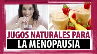 5 JUGOS NATURALES PARA LA MENOPAUSIA  LICUADOS PARA LA MENOPAUSIA [upl. by Chaille]