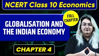 Globalisation and the Indian Economy FULL CHAPTER  Class 10 Economics Chapter 4 [upl. by Auliffe]