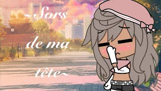 ✨Sors de ma tête✨ GLMV •Miss Rose•🌹 [upl. by Nnyltiac25]