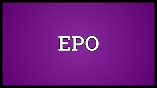 EPO Meaning [upl. by Amsaj744]