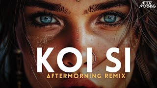 KOI SI  Aftermorning Remix  AFSANA KHAN [upl. by Bristow]