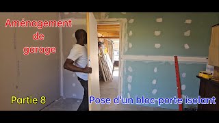 Aménagement de garage partie 8  Pose dun bloc porte isolant [upl. by Adaiha]