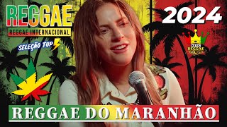 Música Reggae 2024 ♫ O Melhor do Reggae Internacional ♫ Reggae Remix 2024 ♫ Reggae do Maranhão 2024 [upl. by Nalyt]