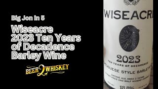 Wiseacre 2023 Ten Years of Decadence Barley Wine Big Jon in 5 [upl. by Rez268]