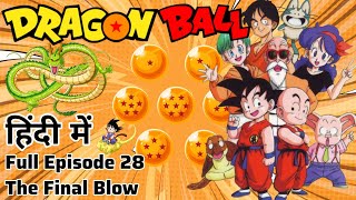 Dragon Ball Full Episode in Hindi  Ep 28 The Final Blow  Tournament Saga [upl. by Hosbein]