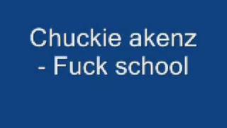 Chuckie Akenz  Fuck School [upl. by Ozmo16]