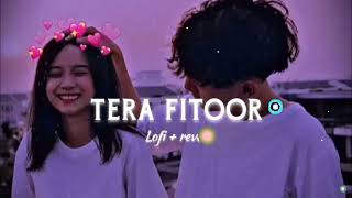 Tera Fitoor  Slowed  Reverb   Arijit Singh  Genius  Lofi  Feellyricalb [upl. by Nniuq]