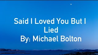 Michael Bolton Said I Loved You But I Lied Lyrics [upl. by Semajwerdna]