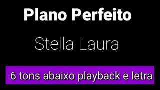 Plano perfeito  Stella Laura  6 tons abaixo playback e letra [upl. by Stewardson]