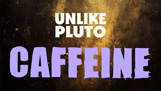 Unlike Pluto  Caffeine pluto tape [upl. by Aleibarg]