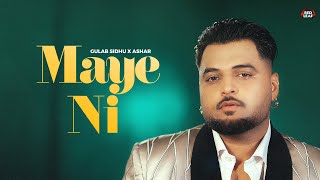 Maye Ni Full Video Gulab Sidhu  Ashar  Pooja Singh Rajput New Punjabi Songs 2024 Punjabi Songs [upl. by Yahiya]