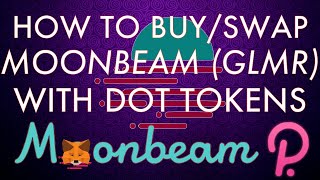 How To Buy Moonbeam GLMR With DOT Tokens Complete Guide 2022 [upl. by Sigismond]