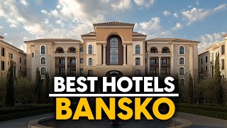 Best Hotels In Bansko Bulgaria  Top 5 Picks For Any Budget [upl. by Ziana647]