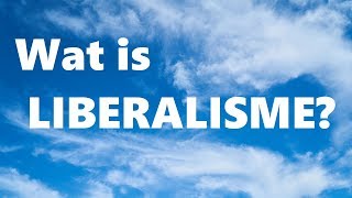 Wat is het Liberalisme [upl. by Acire]