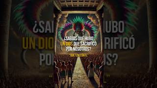 ¿Sabías que hubo un Dios que sacrificó su vida por Nosotros quotQuetzalcoatl la serpiente Emplumadaquot [upl. by Lalat777]