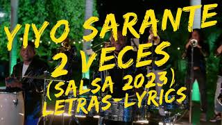 Yiyo Sarante  2 Veces Salsa 2023 LetrasLyrics quéagonía yiyosarante yiyosaranteagonia [upl. by Aiyn]