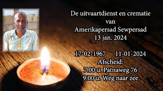 De uitvaartdienst en crematie van Amerikapersad Sewpersad Zaterdag 13 januari 2024 [upl. by Ardnassac409]