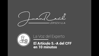 El artículo 5A del CFF en 10 minutos [upl. by Gunnar862]