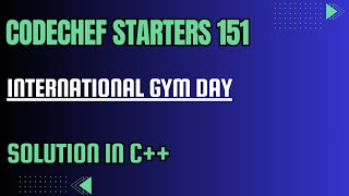 CodeChef Starters 151  International Gym Day  Full Solution In C [upl. by Tommy771]