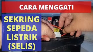 Cara Mengganti Sekring Sepeda Listrik [upl. by Learsiy]