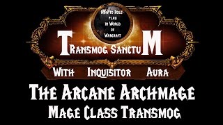 How to Roleplay in World of Warcraft Transmogrification Sanctum the Arcane Archmage [upl. by Ellac]