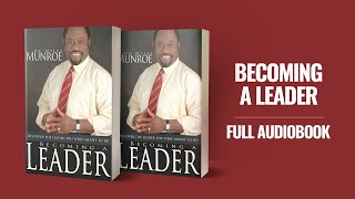 BECOMING A LEADER  DR MYLES MUNROE  FULL AUDIOBOOK [upl. by Arrol483]