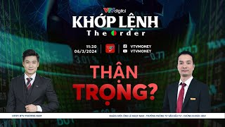 KHỚP LỆNH 06032024 THẬN TRỌNG  VTVMoney [upl. by Eus420]