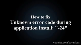 5 Ways to fix Android Error quot24quot during app install [upl. by Iolanthe408]