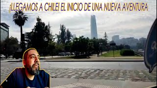 ¡LLEGAMOS A CHILE EL INICIO DE UNA NUEVA AVENTURA [upl. by Ardnoek]