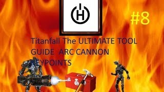 quotTitanfall THE ULTIMATE TOOL GUIDEquot  Arc Cannon best ways to use Best tips 8 [upl. by Arreyt905]