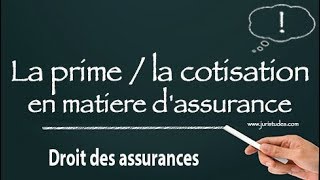 Droit des assurances La prime etou la cotisation en matière dassurance [upl. by Anam]