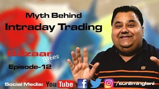 Myth Behind Intraday Trading  In Hindi  Bazaar Bites Episode12  Sunil Minglani [upl. by Vinn]