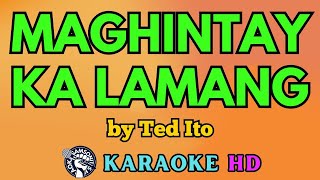 Maghintay Ka Lamang KARAOKE by Ted Ito 4K HD samsonites [upl. by Nnylesor374]