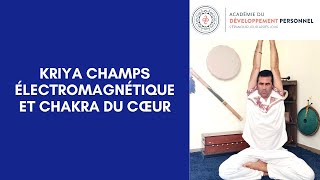 Kriya champs électromagnétique et chakra du cœur [upl. by Hake975]