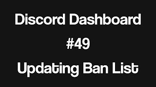 Discord Bot Dashboard 49  Update Ban List on UI [upl. by Aseral]