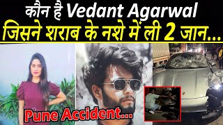 Who is Vedant Agarwal Who Killed 2 Innocent Lives in Pune Car Accident  Full Story [upl. by Nyre]