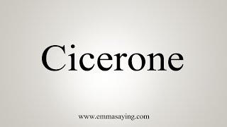 How To Say Cicerone [upl. by Eilatan906]