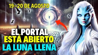 ¡ELEGIDOS Aprovecha el poder de la Luna Llena el 1920 de Agosto de 2024 [upl. by Alleyne361]