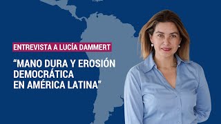 Mano Dura y erosión democrática en América Latina  Entrevista a Lucía Dammert [upl. by Ramo]