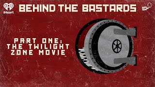 Part One The Twilight Zone Movie  BEHIND THE BASTARDS [upl. by Cianca]