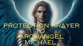 🙏🏼POWERFUL Archangel Michael PROTECTION Prayer Shield Against NEGATIVITY and Restore PEACE🙏🏼 [upl. by Jacintha]