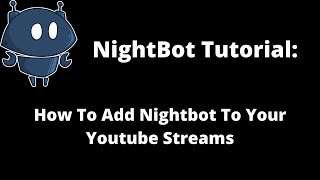 How To Add Nightbot To Your YouTube Streams  Nighbot Tutorial [upl. by Narag239]