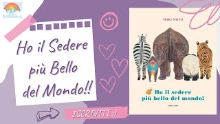 HO IL SEDERE PIU BELLO DEL MONDO Libri letti ad alta voce Storie della buonanotte per bambini [upl. by Bunnie911]