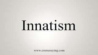 How To Say Innatism [upl. by Ashling]