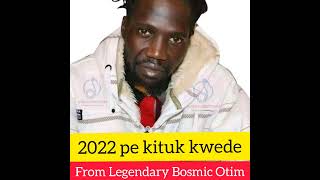 Bosmic Otim  2022 pe kituk kwede Acholi music Luo music Bosmic new song [upl. by Darrell]