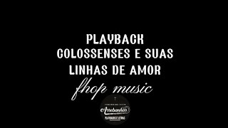 Colossenses e suas linha de amor Playback  Fhop Music [upl. by Rosaline]