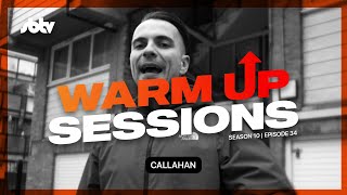 Callahan  Warm Up Sessions S10EP34 SBTV [upl. by Eanyl]