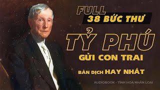 Full 38 Bức Thư Của Tỷ Phú Rockefeller Gửi Cho Con Trai  Bản dịch hay nhất  Tinh hoa nhân loại [upl. by Wendall]