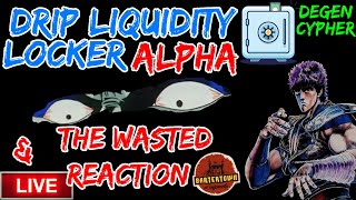 DRIP NETWORK LIQUIDITY LOCKER ALPHA amp MASTER BLASTER quot THE WASTED quot REACTION DEGENCYPHER [upl. by Klayman]