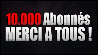 10 000 ABONNÉS  MERCI [upl. by Gustie]